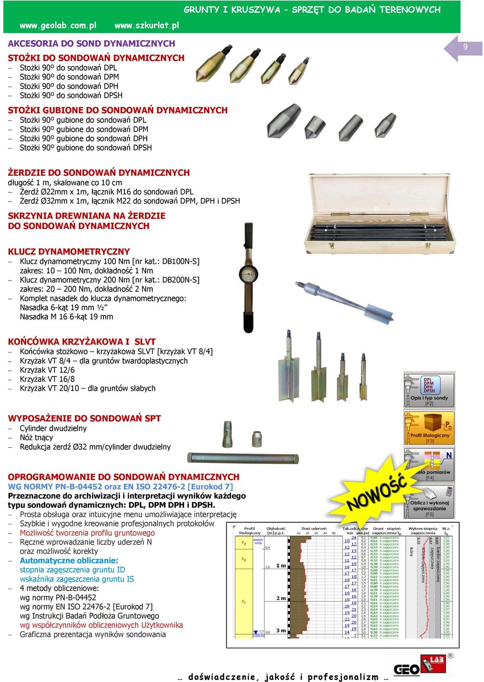 ŻERDZIE DO SONDOWAŃ DYNAMICZNYCH długość 1 m, skalowane co 10 cm Żerdź Ø22mm x 1m, łącznik M16 do sondowań DPL Żerdź Ø32mm x 1m, łącznik M22 do sondowań DPM, DPH i DPSH SKRZYNIA DREWNIANA NA ŻERDZIE