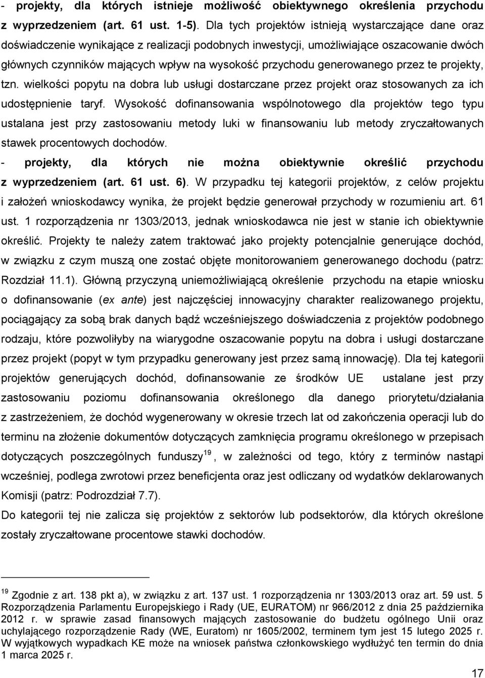 generowanego przez te projekty, tzn. wielkości popytu na dobra lub usługi dostarczane przez projekt oraz stosowanych za ich udostępnienie taryf.