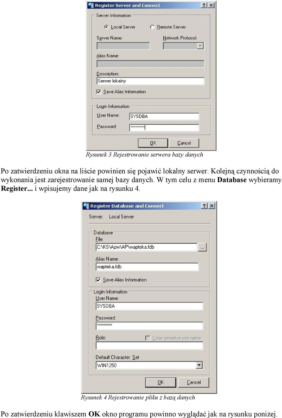W tym celu z menu Database wybieramy Register... i wpisujemy dane jak na rysunku 4.