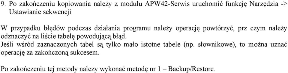 tabelę powodującą błąd. Jeśli wśród zaznaczonych tabel są tylko mało istotne tabele (np.