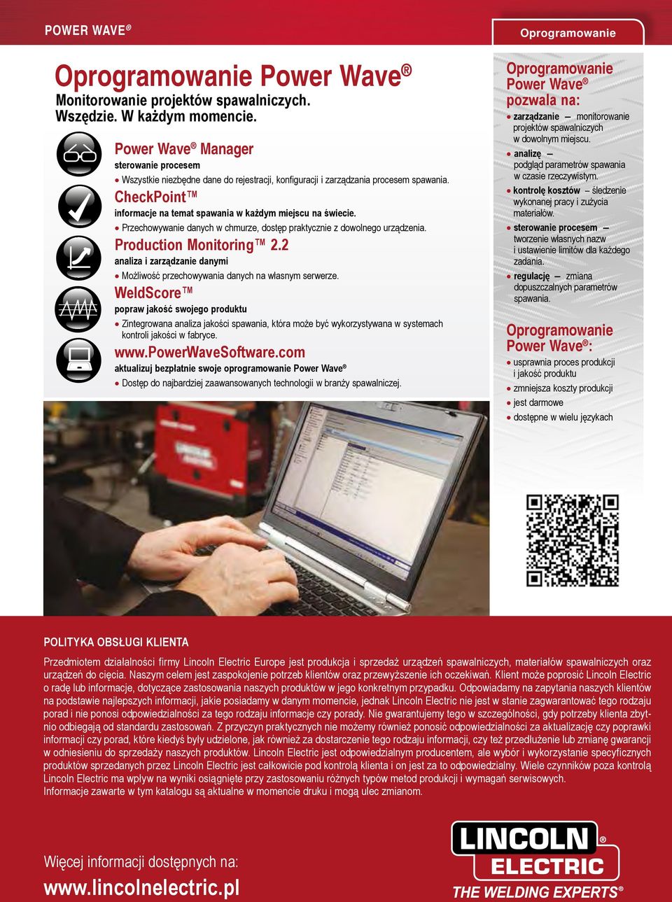 Przechowywanie danych w chmurze, dostęp praktycznie z dowolnego urządzenia. Production Monitoring 2.2 analiza i zarządzanie danymi Możliwość przechowywania danych na własnym serwerze.