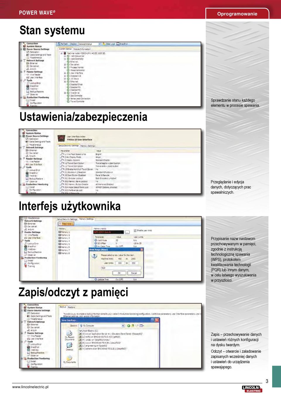 Zapis/odczyt z pamięci Przypisanie nazw nastawom przechowywanym w pamięci, zgodnie z instrukcją technologiczną spawania (WPS), protokołem