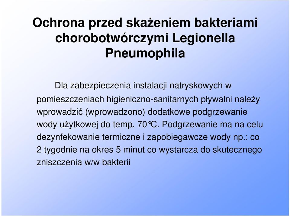 (wprowadzono) dodatkowe podgrzewanie wody użytkowej do temp. 70 C.