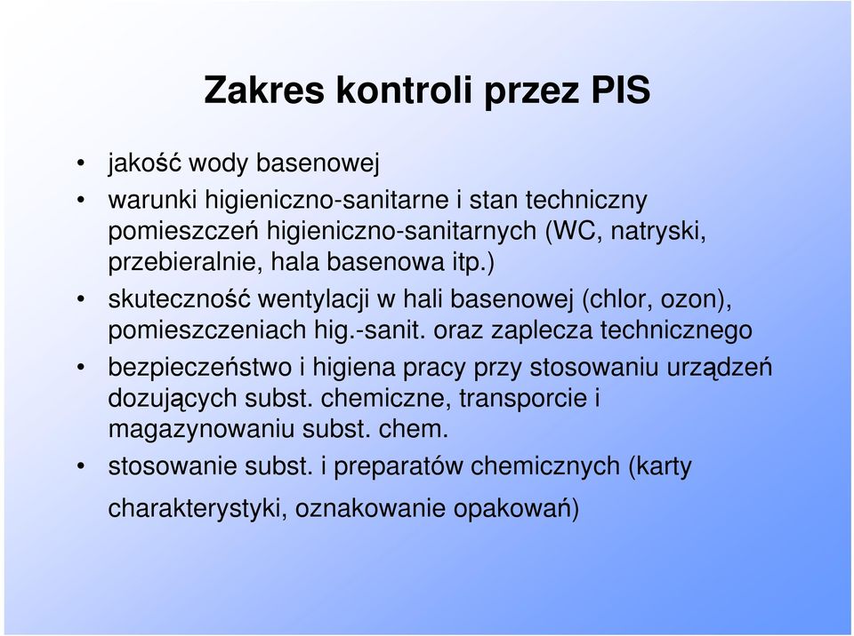 ) skuteczność wentylacji w hali basenowej (chlor, ozon), pomieszczeniach hig.sanit.