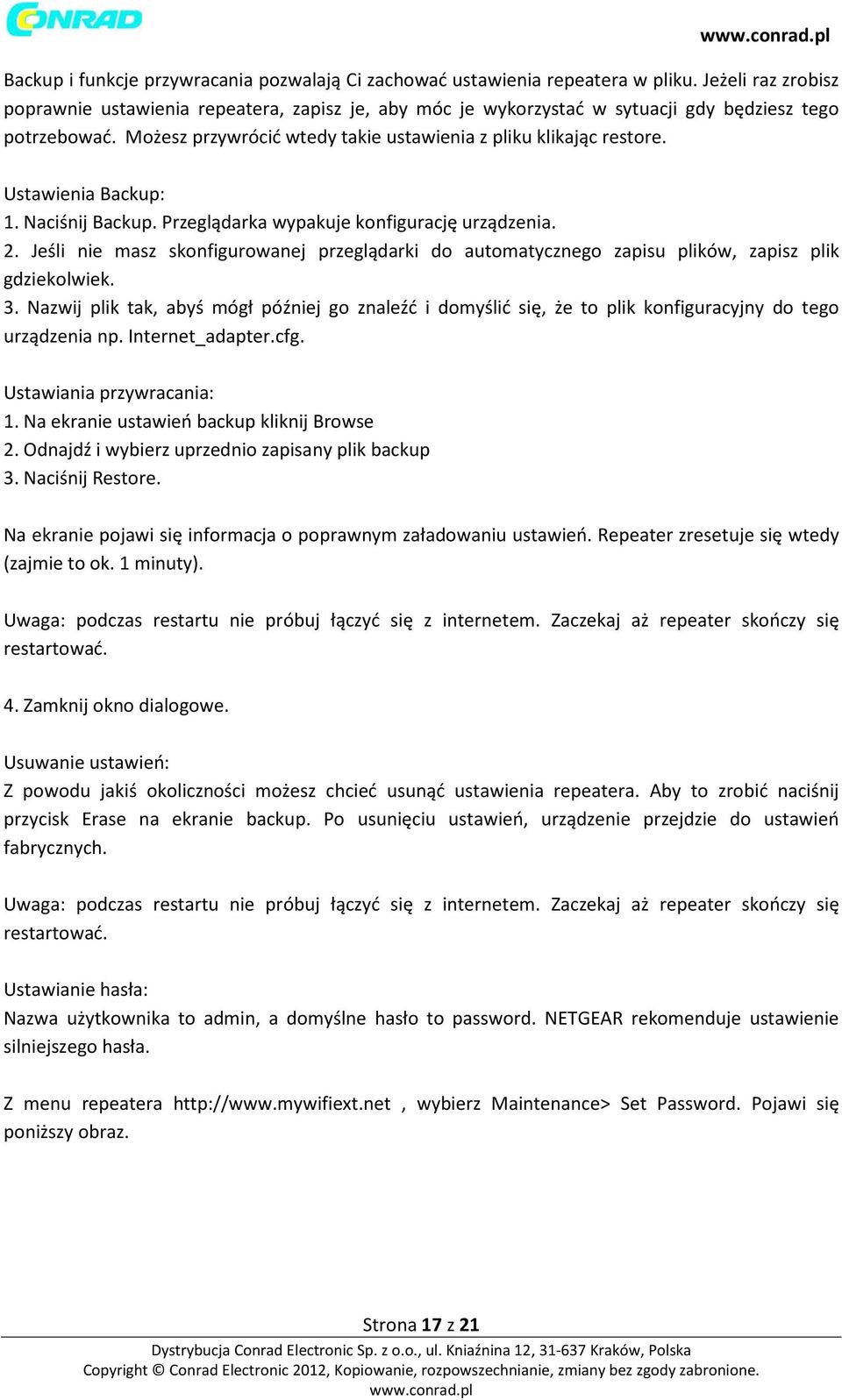 Ustawienia Backup: 1. Naciśnij Backup. Przeglądarka wypakuje konfigurację urządzenia. 2. Jeśli nie masz skonfigurowanej przeglądarki do automatycznego zapisu plików, zapisz plik gdziekolwiek. 3.