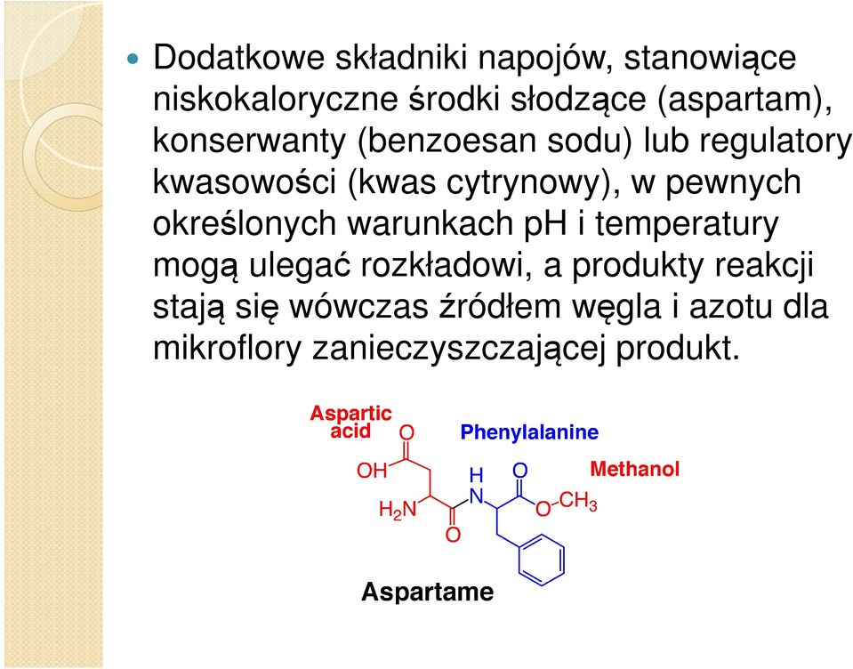 cytrynowy), w pewnych określonych warunkach ph i temperatury mogą ulegać