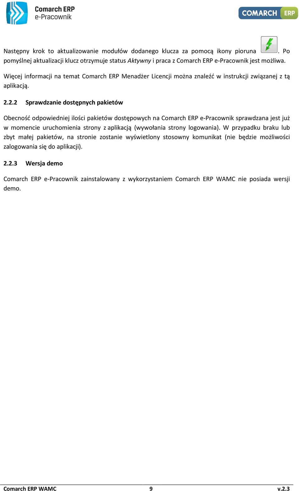 2.2 Sprawdzanie dostępnych pakietów Obecność odpowiedniej ilości pakietów dostępowych na Comarch ERP e-pracownik sprawdzana jest już w momencie uruchomienia strony z aplikacją (wywołania strony