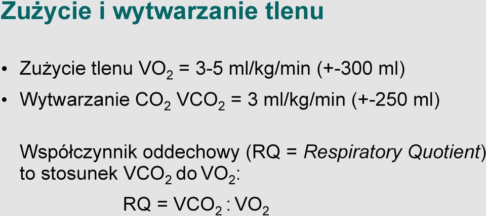 ml/kg/min (+-250 ml) Współczynnik oddechowy (RQ =