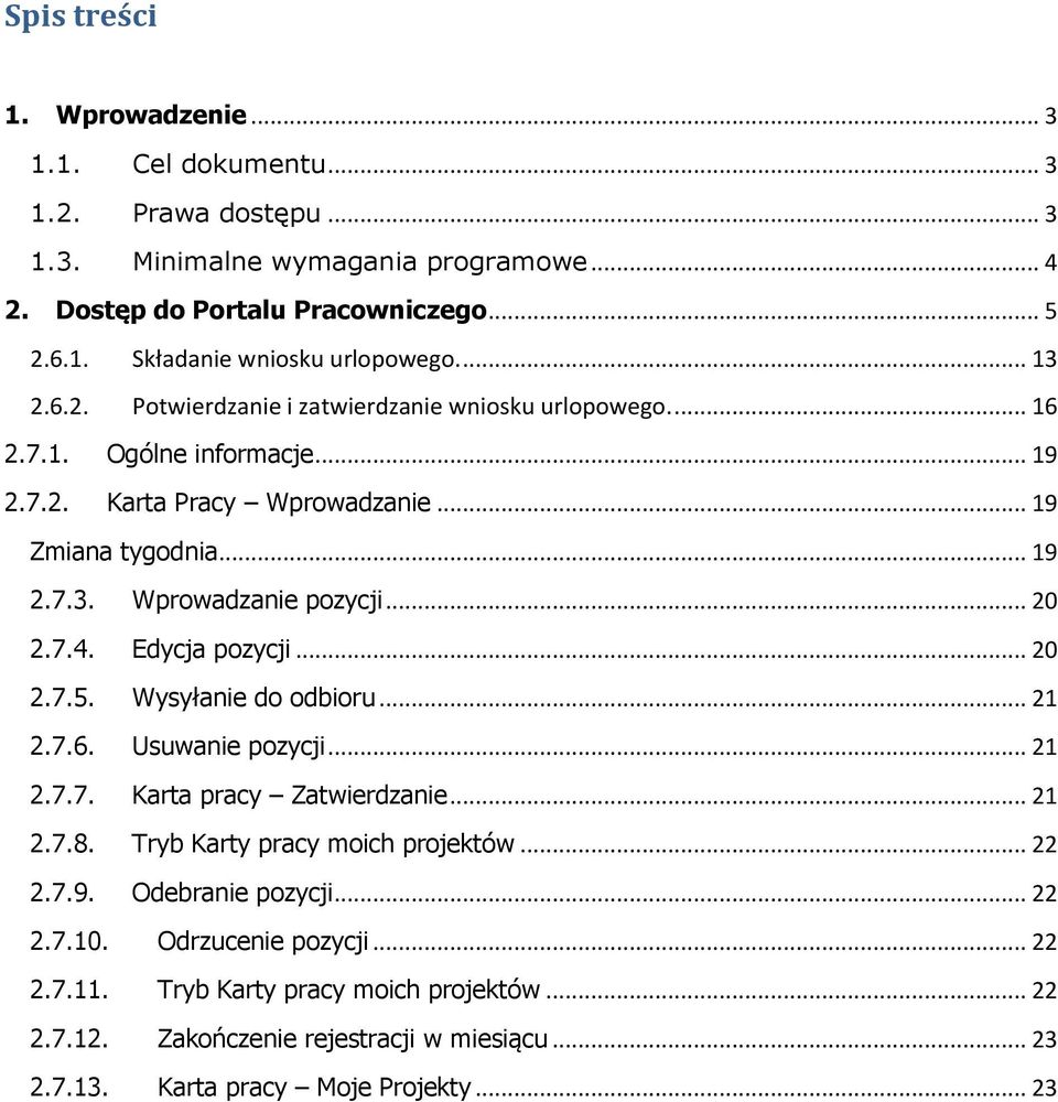 .. 20 2.7.4. Edycja pozycji... 20 2.7.5. Wysyłanie do odbioru... 21 2.7.6. Usuwanie pozycji... 21 2.7.7. Karta pracy Zatwierdzanie... 21 2.7.8. Tryb Karty pracy moich projektów... 22 2.7.9.