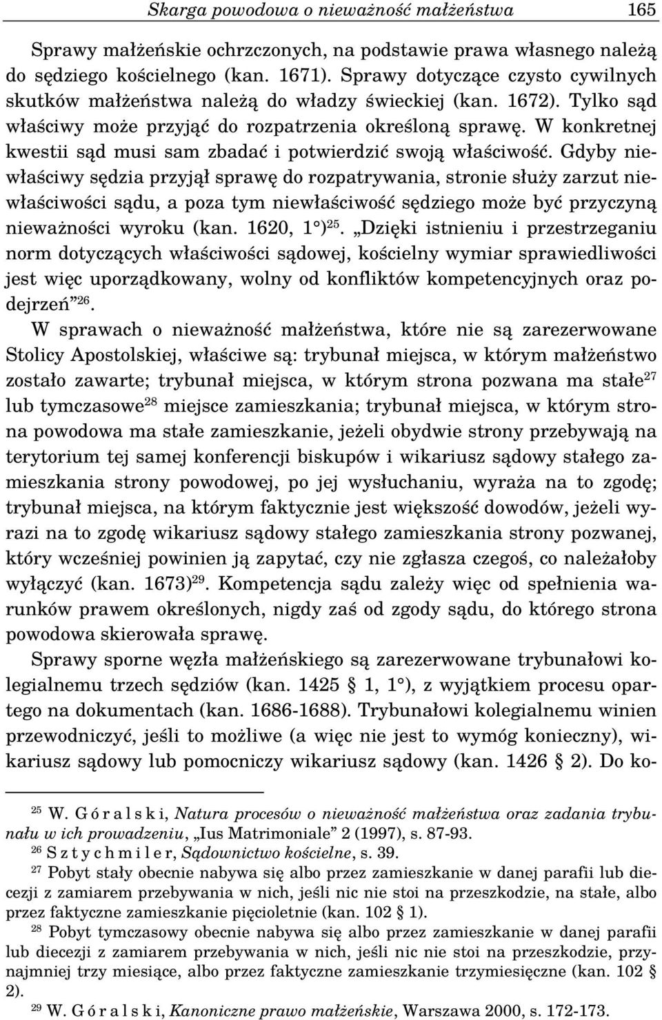 W konkretnej kwestii sąd musi sam zbadać i potwierdzić swoją właściwość.
