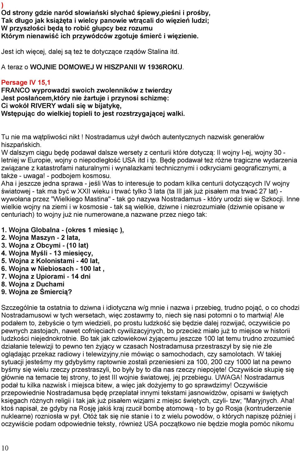 Persage IV 15,1 FRANCO wyprowadzi swoich zwolenników z twierdzy Jest posłańcem,który nie żartuje i przynosi schizmę: Ci wokół RIVERY wdali się w bijatykę, Wstępując do wielkiej topieli to jest