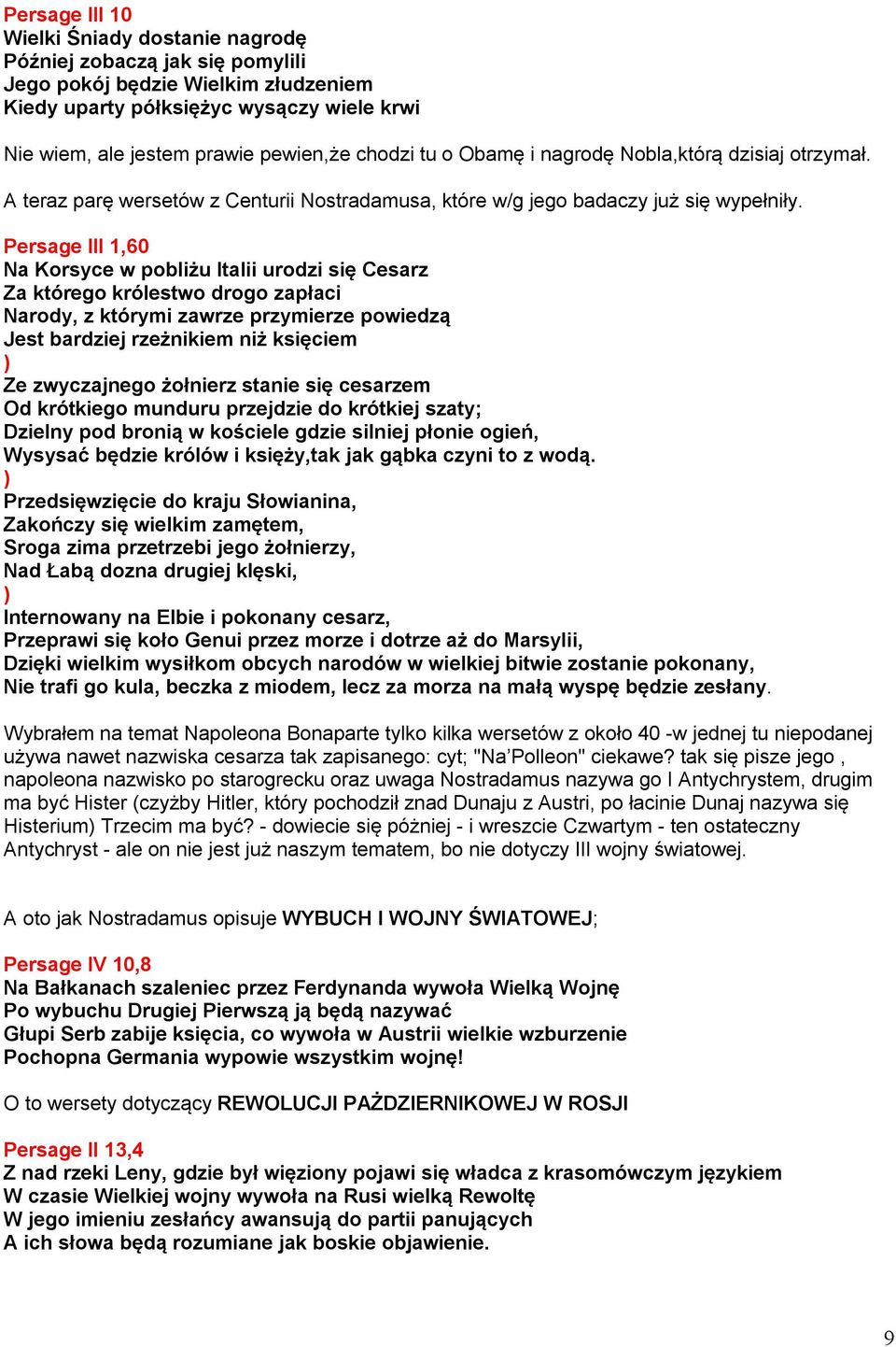 Persage III 1,60 Na Korsyce w pobliżu Italii urodzi się Cesarz Za którego królestwo drogo zapłaci Narody, z którymi zawrze przymierze powiedzą Jest bardziej rzeżnikiem niż księciem ) Ze zwyczajnego