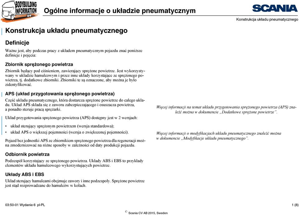 APS (układ przygotowania sprężonego powietrza) Część układu pneumatycznego, która dostarcza sprężone powietrze do całego układu.