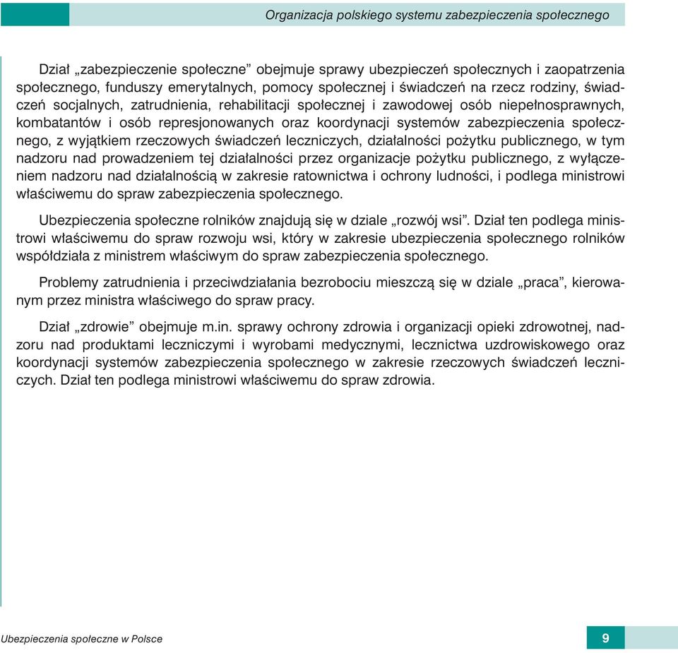 zabezpieczenia społecznego, z wyjątkiem rzeczowych świadczeń leczniczych, działalności pożytku publicznego, w tym nadzoru nad prowadzeniem tej działalności przez organizacje pożytku publicznego, z