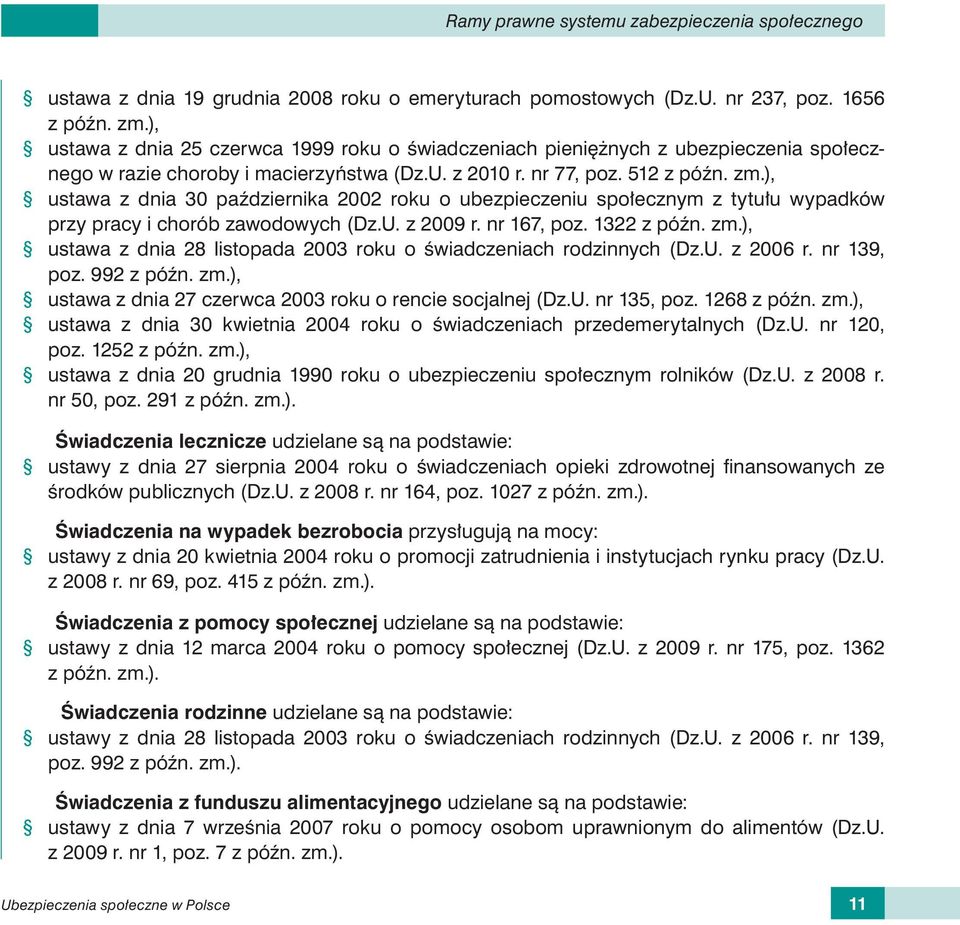 ), ustawa z dnia 30 października 2002 roku o ubezpieczeniu społecznym z tytułu wypadków przy pracy i chorób zawodowych (Dz.U. z 2009 r. nr 167, poz. 1322 z późn. zm.