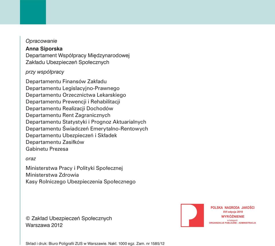 Aktuarialnych Departamentu Świadczeń Emerytalno-Rentowych Departamentu Ubezpieczeń i Składek Departamentu Zasiłków Gabinetu Prezesa oraz Ministerstwa Pracy i Polityki Społecznej