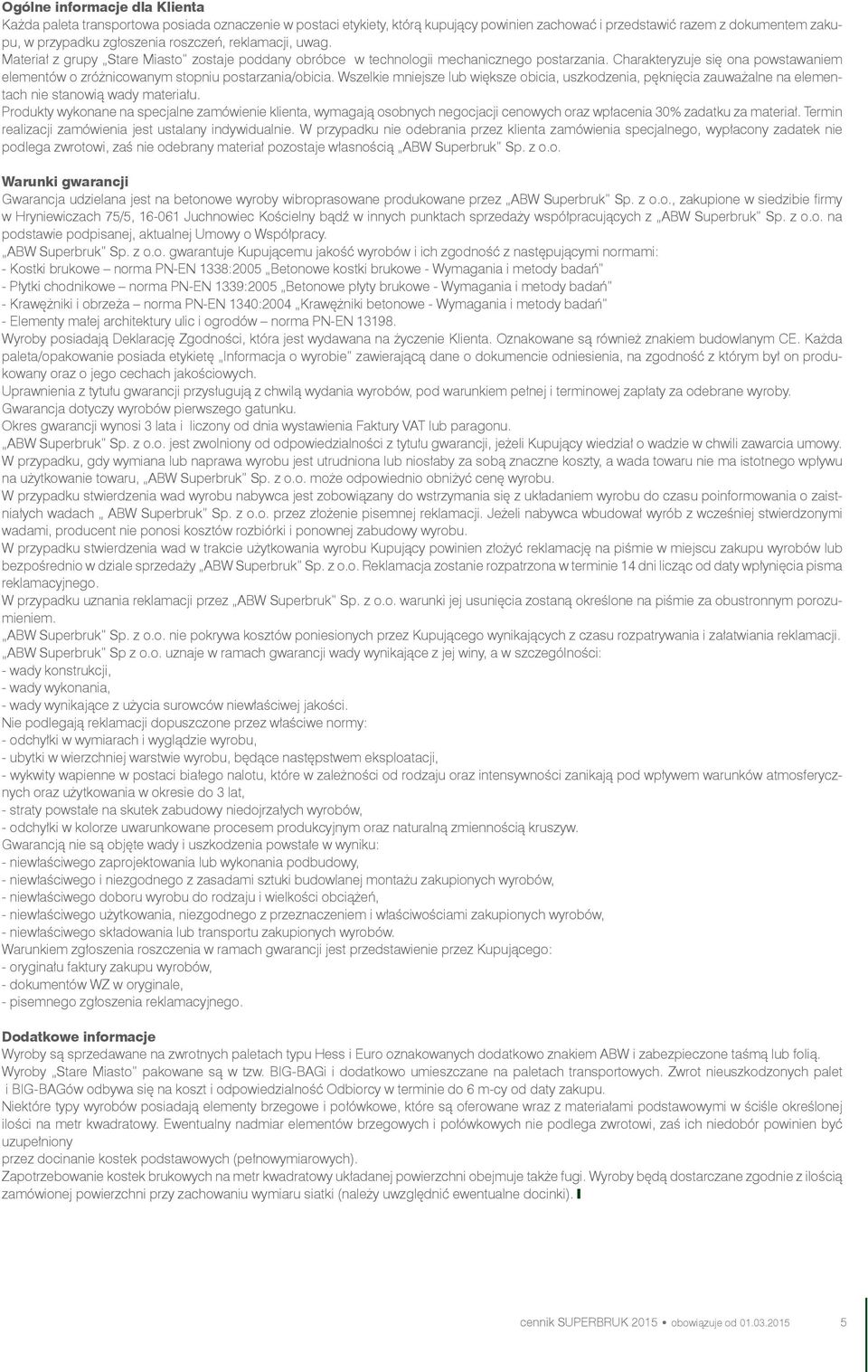 Charakteryzuje się ona powstawaniem elementów o zróżnicowanym stopniu postarzania/obicia.