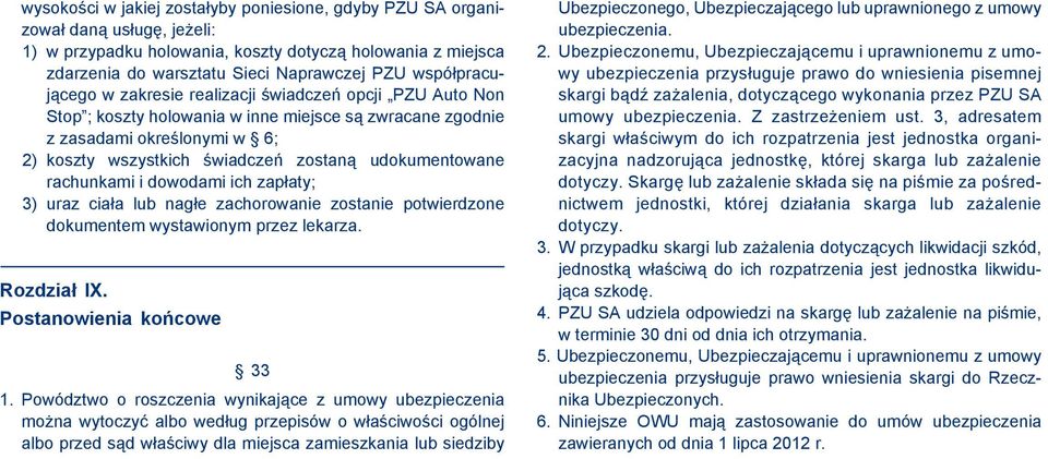 udokumentowane rachunkami i dowodami ich zapłaty; 3) uraz ciała lub nagłe zachorowanie zostanie potwierdzone dokumentem wystawionym przez lekarza. Rozdział IX. Postanowienia końcowe 33 1.