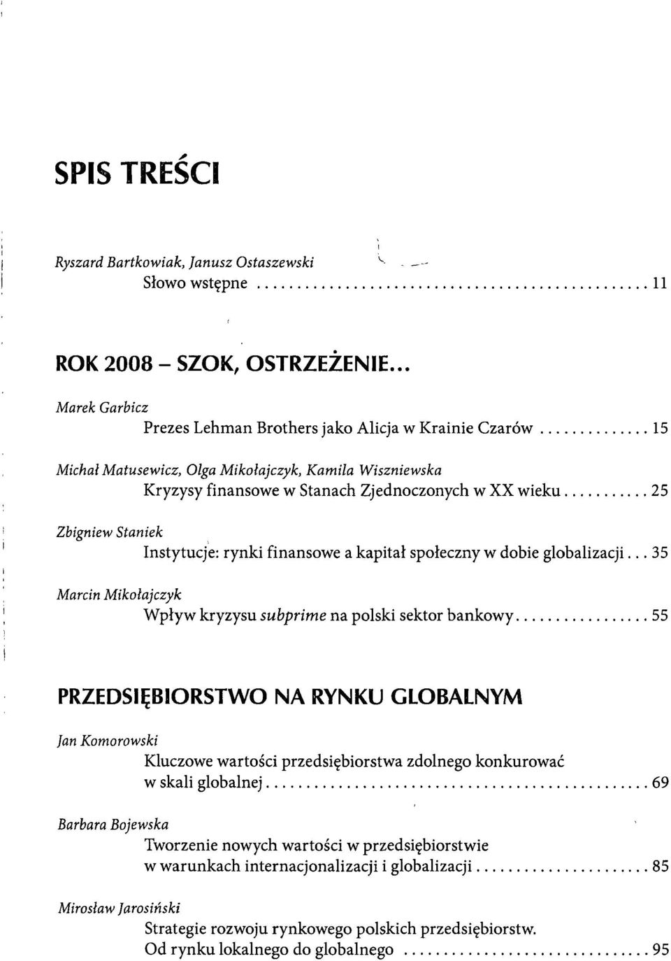 Staniek Instytucje: rynki finansowe a kapitał społeczny w dobie globalizacji.