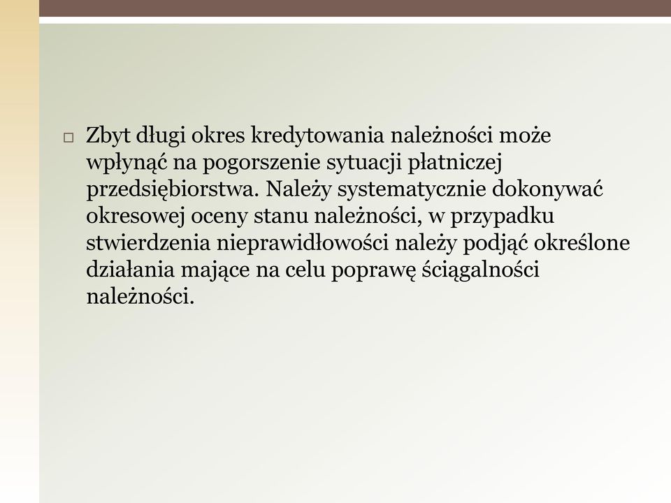 Należy systematycznie dokonywać okresowej oceny stanu należności, w