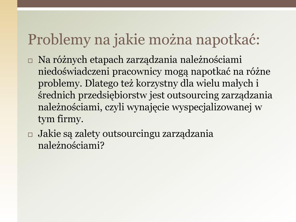 Dlatego też korzystny dla wielu małych i średnich przedsiębiorstw jest outsourcing