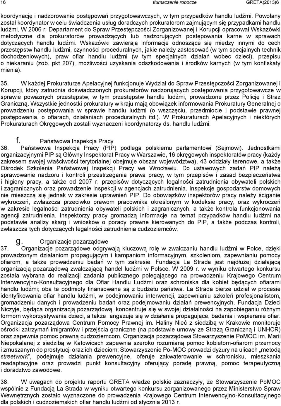 Departament do Spraw Przestępczości Zorganizowanej i Korupcji opracował Wskazówki metodyczne dla prokuratorów prowadzących lub nadzorujących postępowania karne w sprawach dotyczących handlu ludźmi.