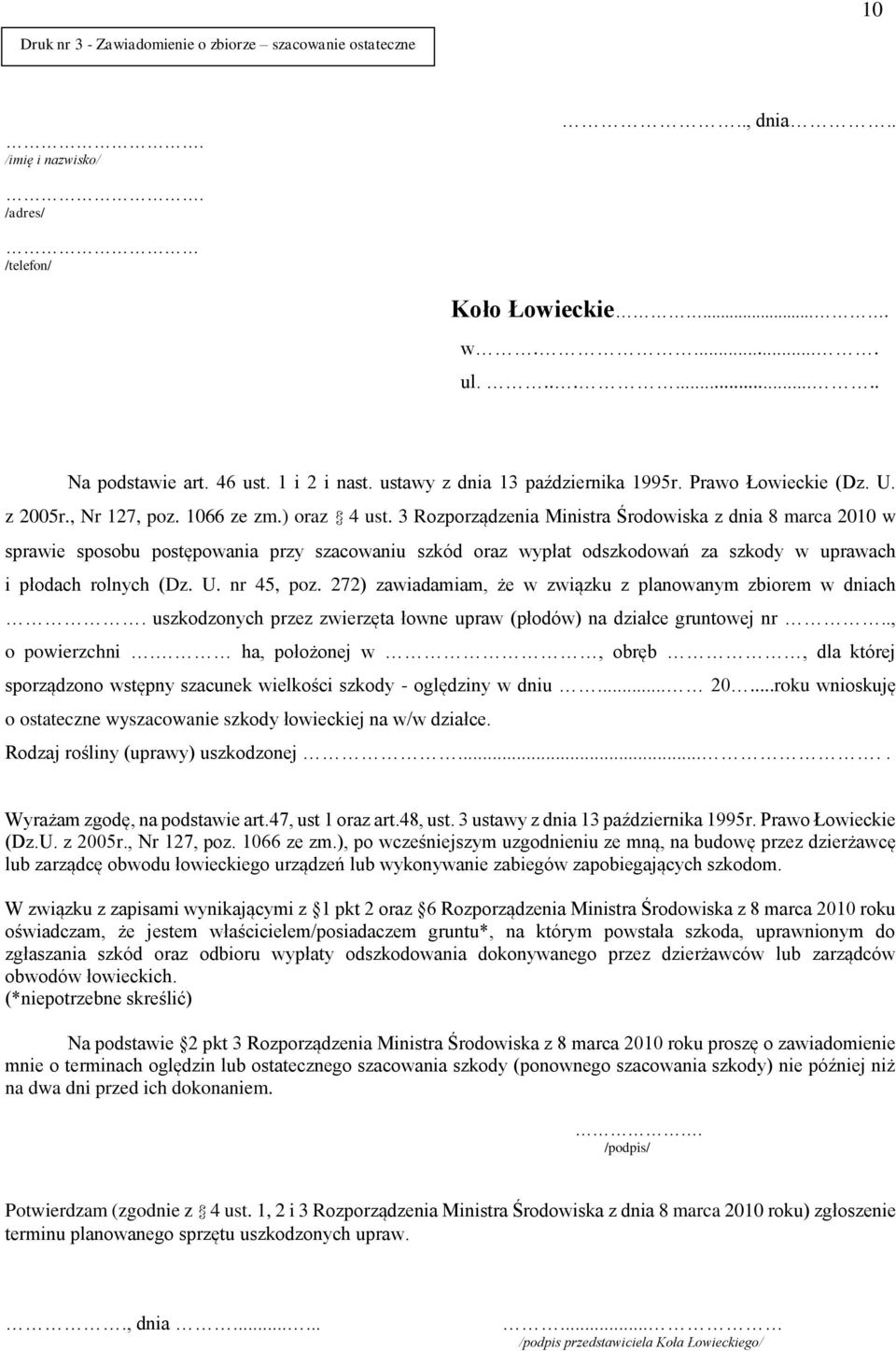 3 Rozporządzenia Ministra Środowiska z dnia 8 marca 2010 w sprawie sposobu postępowania przy szacowaniu szkód oraz wypłat odszkodowań za szkody w uprawach i płodach rolnych (Dz. U. nr 45, poz.