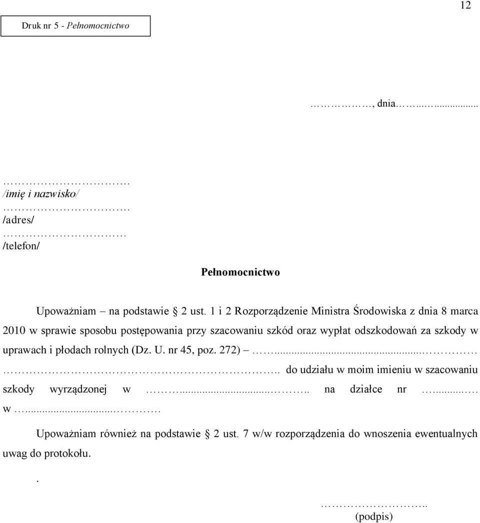 odszkodowań za szkody w uprawach i płodach rolnych (Dz. U. nr 45, poz. 272).