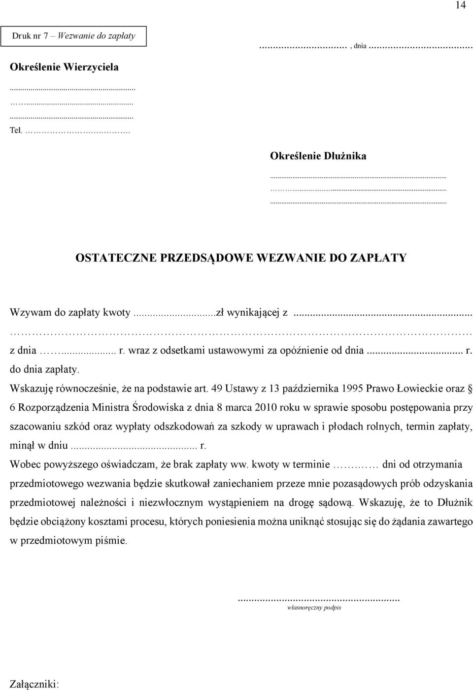 49 Ustawy z 13 października 1995 Prawo Łowieckie oraz 6 Rozporządzenia Ministra Środowiska z dnia 8 marca 2010 roku w sprawie sposobu postępowania przy szacowaniu szkód oraz wypłaty odszkodowań za