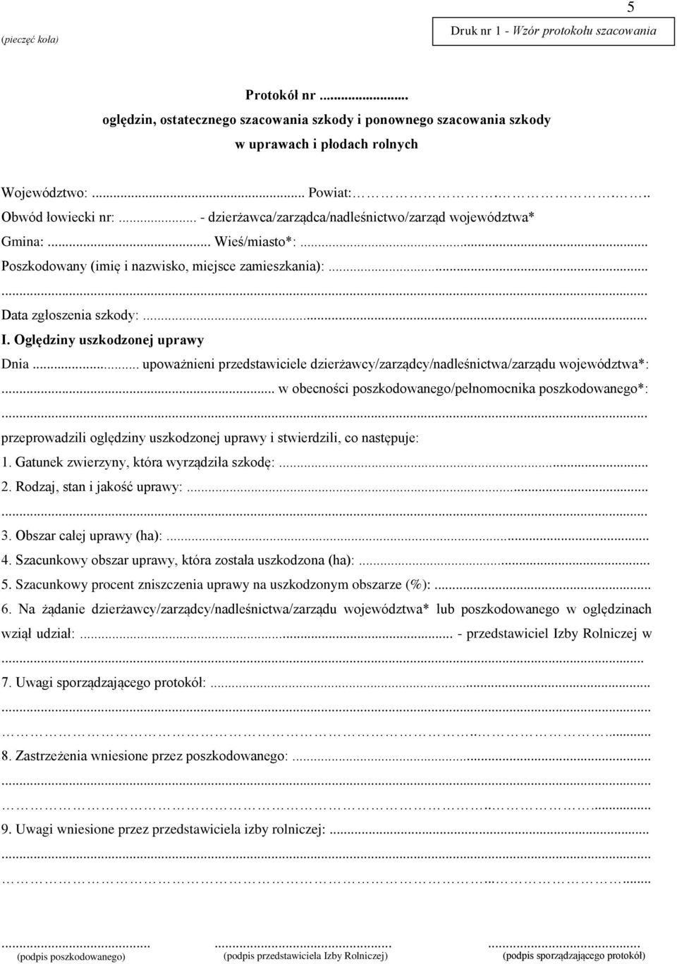 Oględziny uszkodzonej uprawy Dnia... upoważnieni przedstawiciele dzierżawcy/zarządcy/nadleśnictwa/zarządu województwa*:... w obecności poszkodowanego/pełnomocnika poszkodowanego*:.