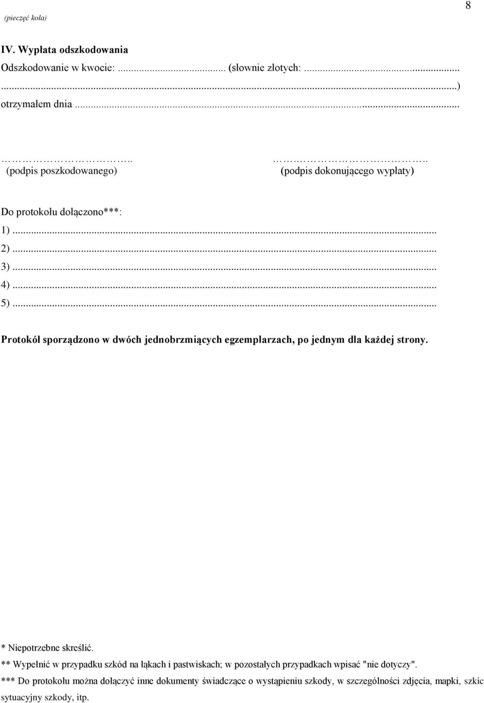 .. Protokół sporządzono w dwóch jednobrzmiących egzemplarzach, po jednym dla każdej strony. * Niepotrzebne skreślić.