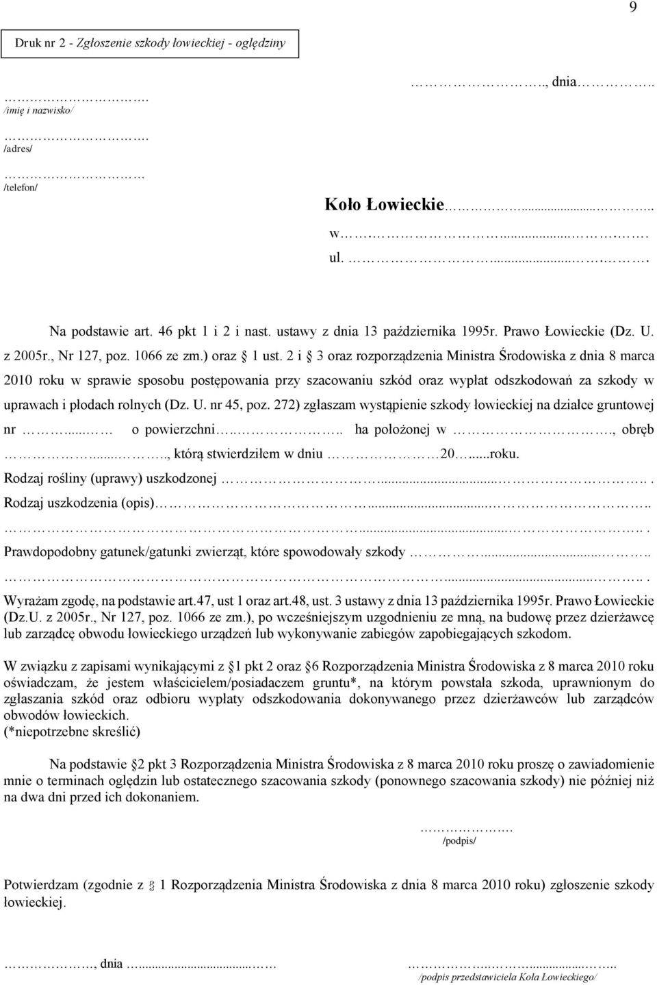 2 i 3 oraz rozporządzenia Ministra Środowiska z dnia 8 marca 2010 roku w sprawie sposobu postępowania przy szacowaniu szkód oraz wypłat odszkodowań za szkody w uprawach i płodach rolnych (Dz. U.