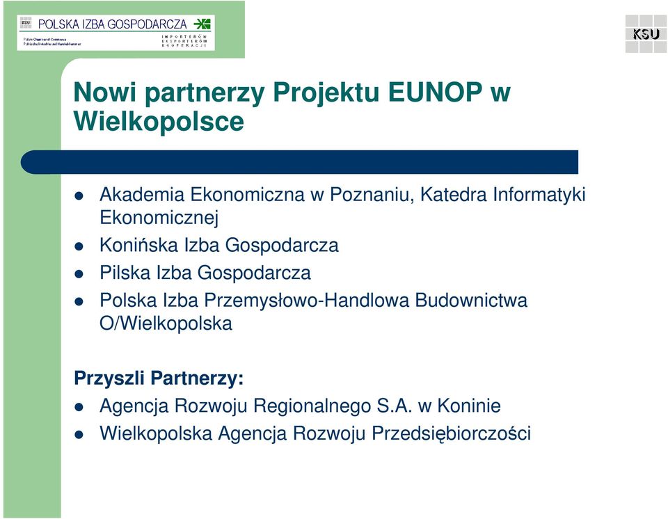 Polska Izba Przemysłowo-Handlowa Budownictwa O/Wielkopolska Przyszli Partnerzy: