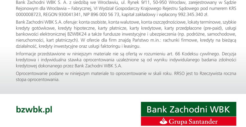 73, kapitał zakładowy i wpłacony 992.345.340 zł. Bank Zachodni WBK S.A.