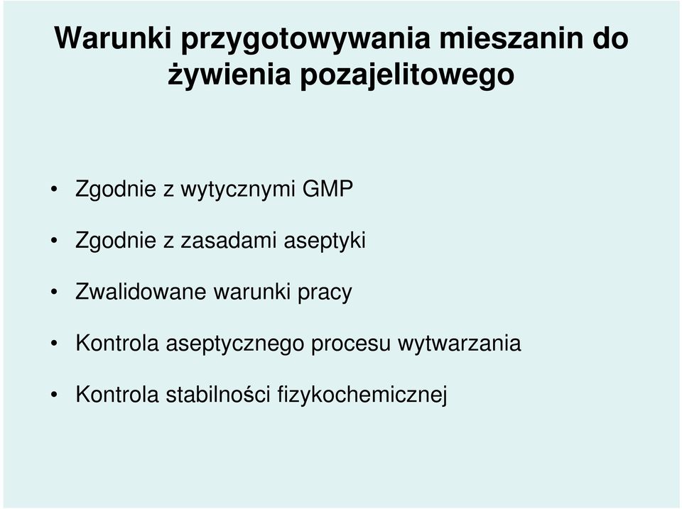 zasadami aseptyki Zwalidowane warunki pracy Kontrola