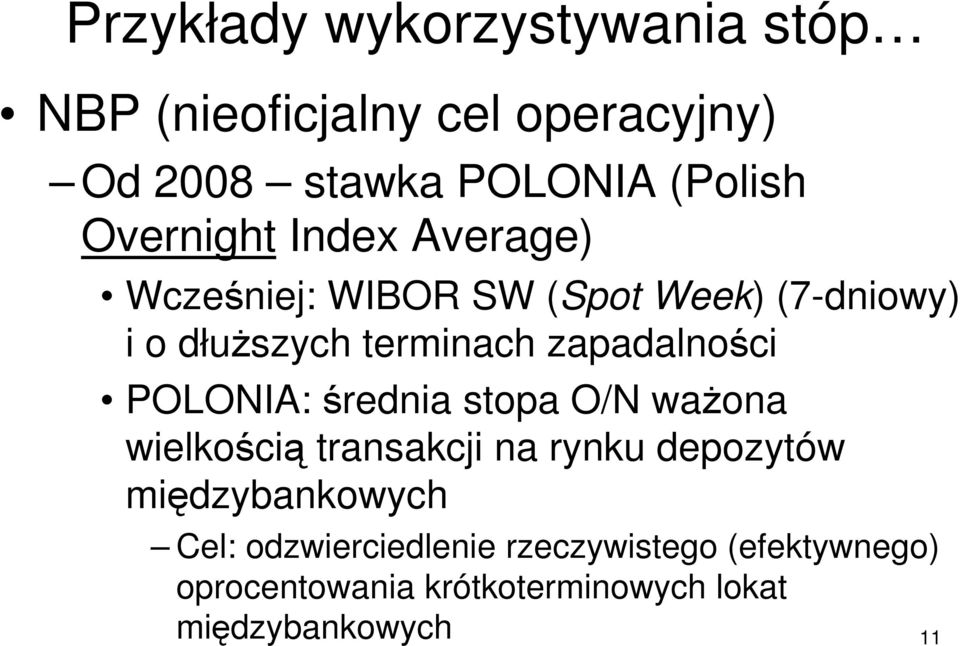 zapadalności POLONIA: średnia stopa O/N waŝona wielkością transakcji na rynku depozytów