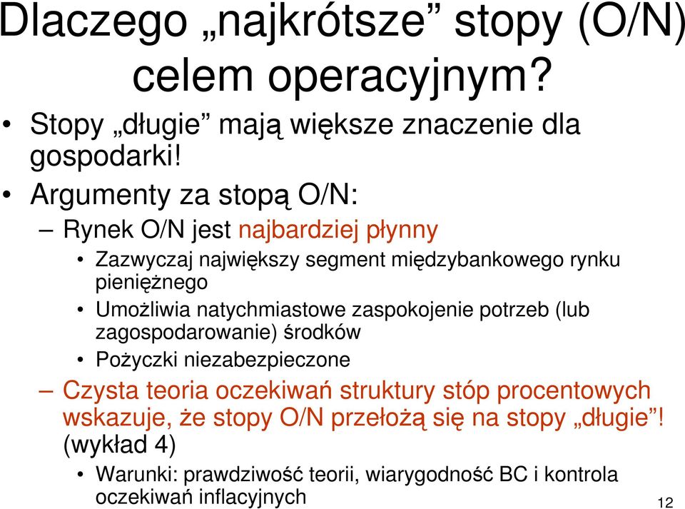 natychmiastowe zaspokojenie potrzeb (lub zagospodarowanie) środków PoŜyczki niezabezpieczone Czysta teoria oczekiwań struktury