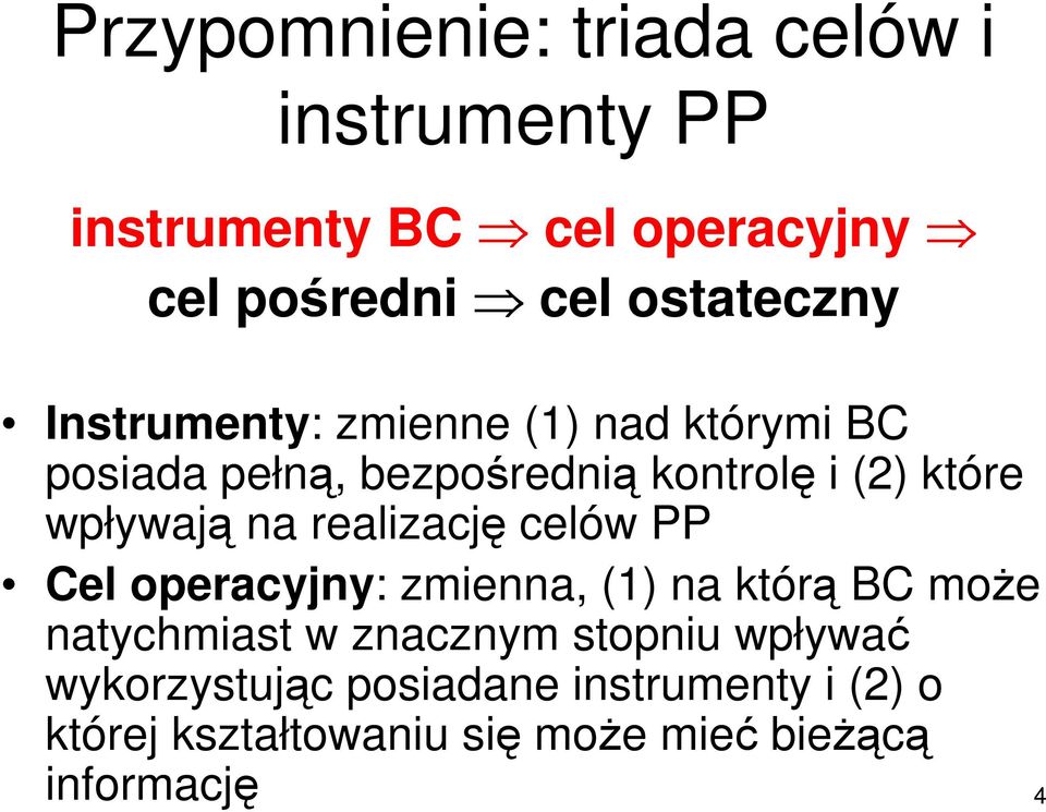 wpływają na realizację celów PP Cel operacyjny: zmienna, (1) na którą BC moŝe natychmiast w znacznym