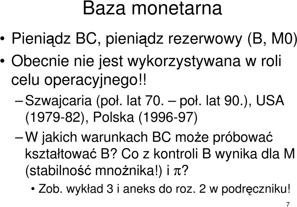 ), USA (1979-82), Polska (1996-97) W jakich warunkach BC moŝe próbować kształtować B?