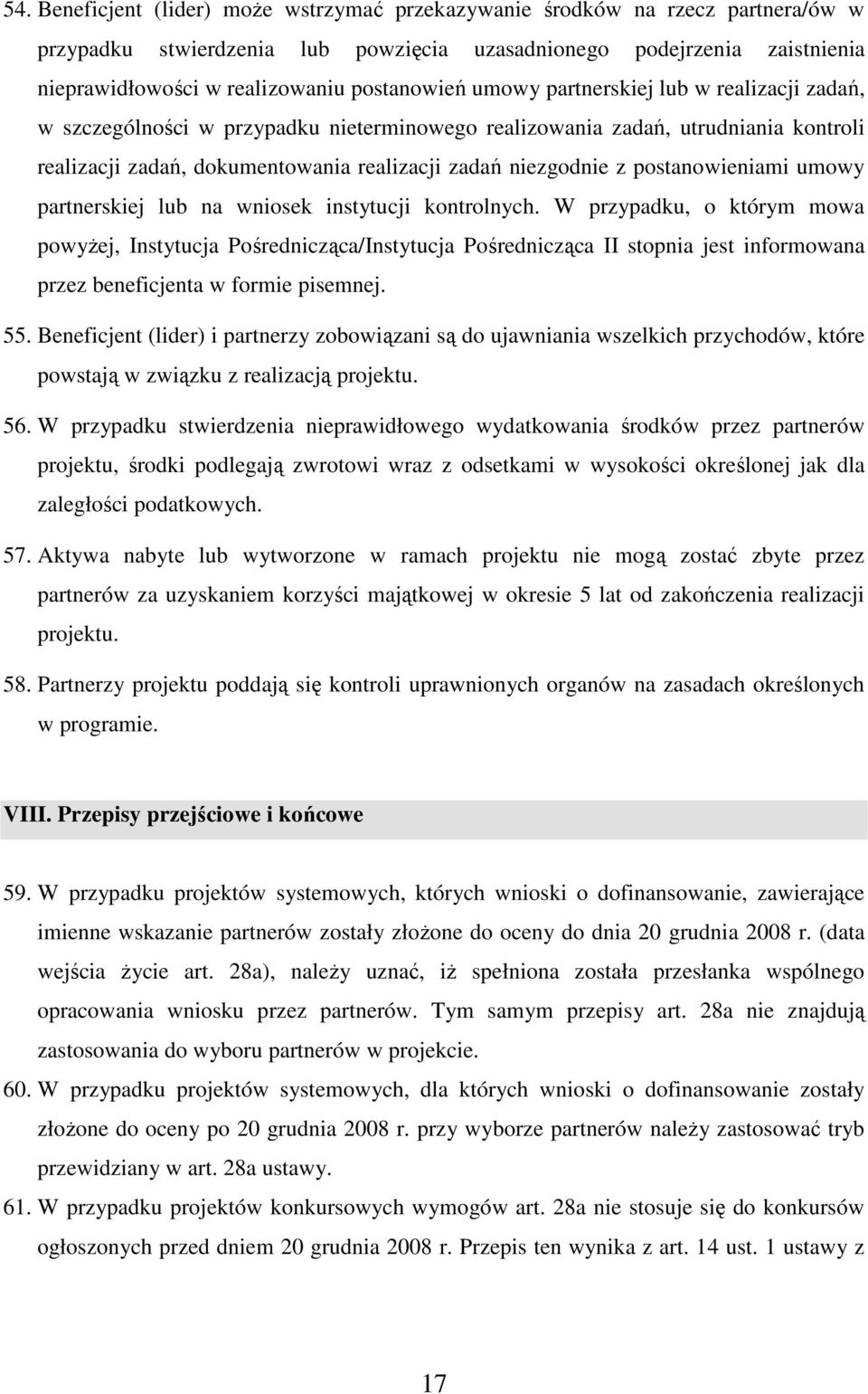 z postanowieniami umowy partnerskiej lub na wniosek instytucji kontrolnych.