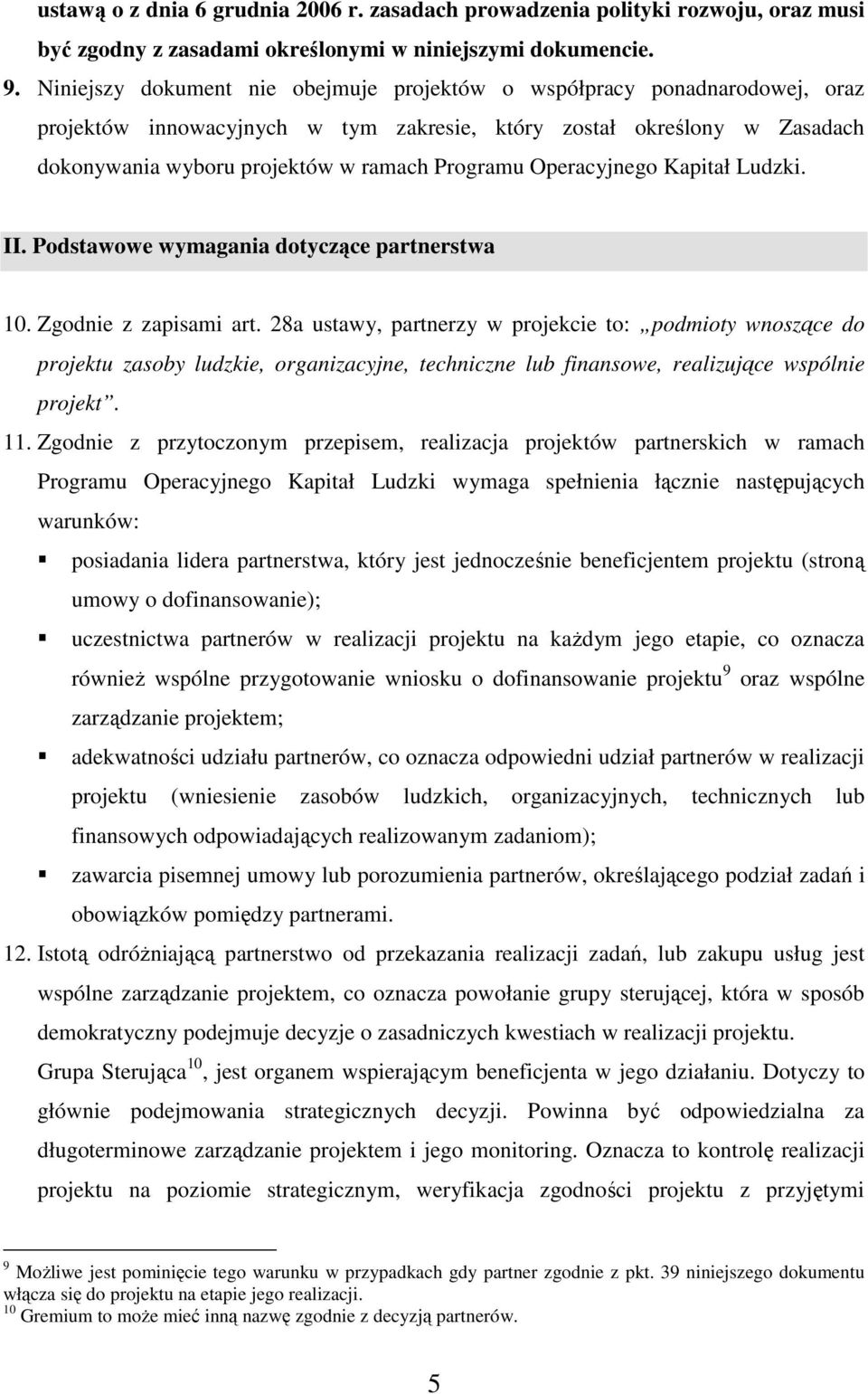 Operacyjnego Kapitał Ludzki. II. Podstawowe wymagania dotyczące partnerstwa 10. Zgodnie z zapisami art.