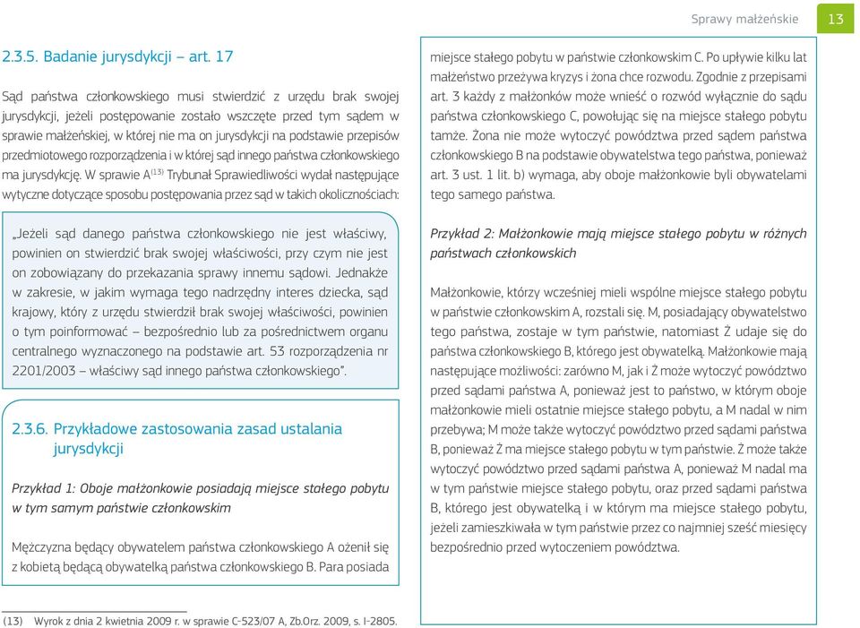 przepisów przedmiotowego rozporządzenia i w której sąd innego państwa członkowskiego ma jurysdykcję.