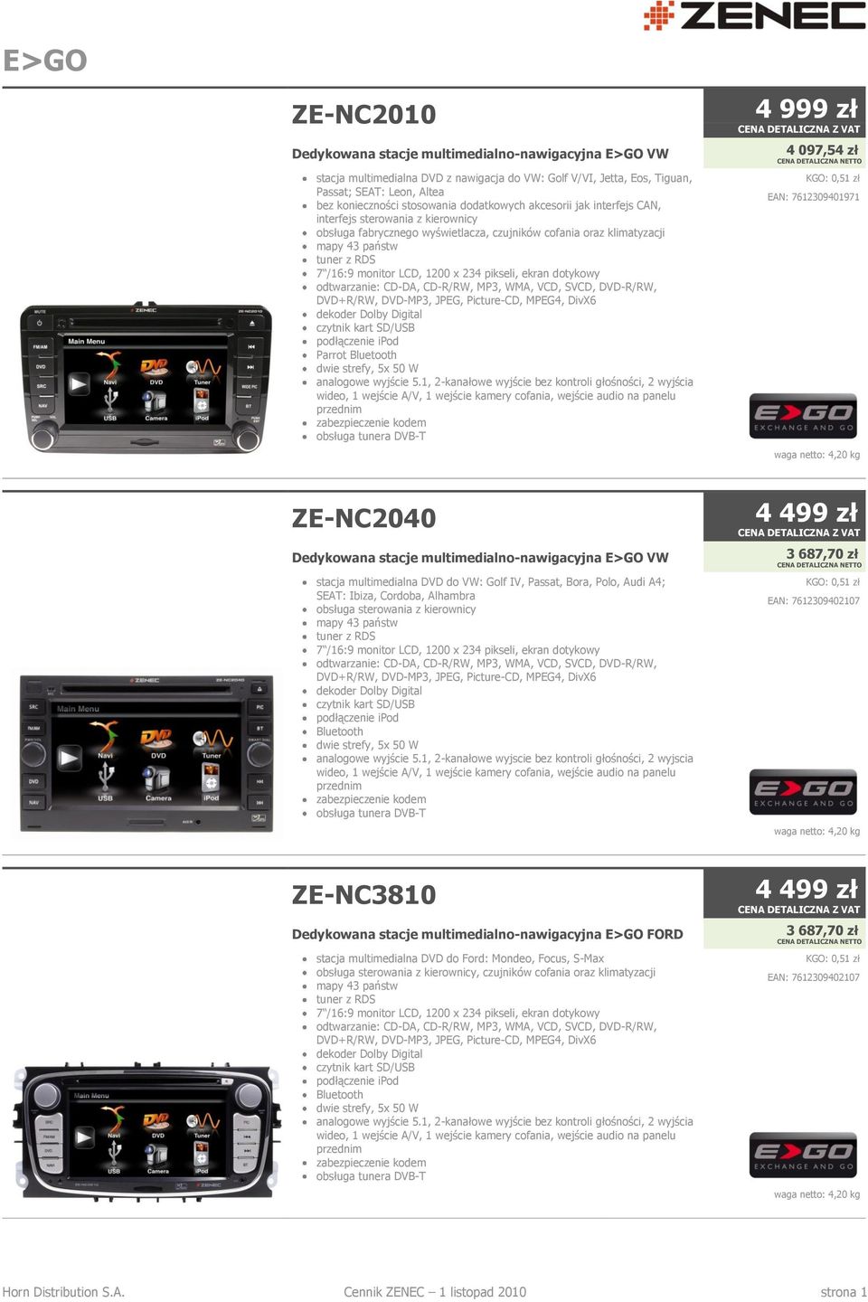 ZE-NC2040 Dedykowana stacje multimedialno-nawigacyjna E>GO VW stacja multimedialna DVD do VW: Golf IV, Passat, Bora, Polo, Audi A4; SEAT: Ibiza, Cordoba, Alhambra obsługa sterowania z kierownicy