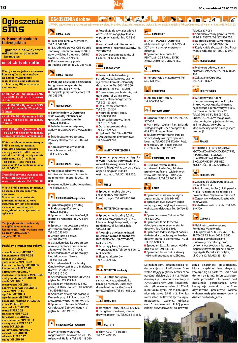 73480 Og³oszenia SMS za 3,69 z³ netto do 35 znaków (1 linia) nr tel. 75480 Og³oszenia SMS za 6,15 z³ netto do 70 znaków (2 linie) nr tel.