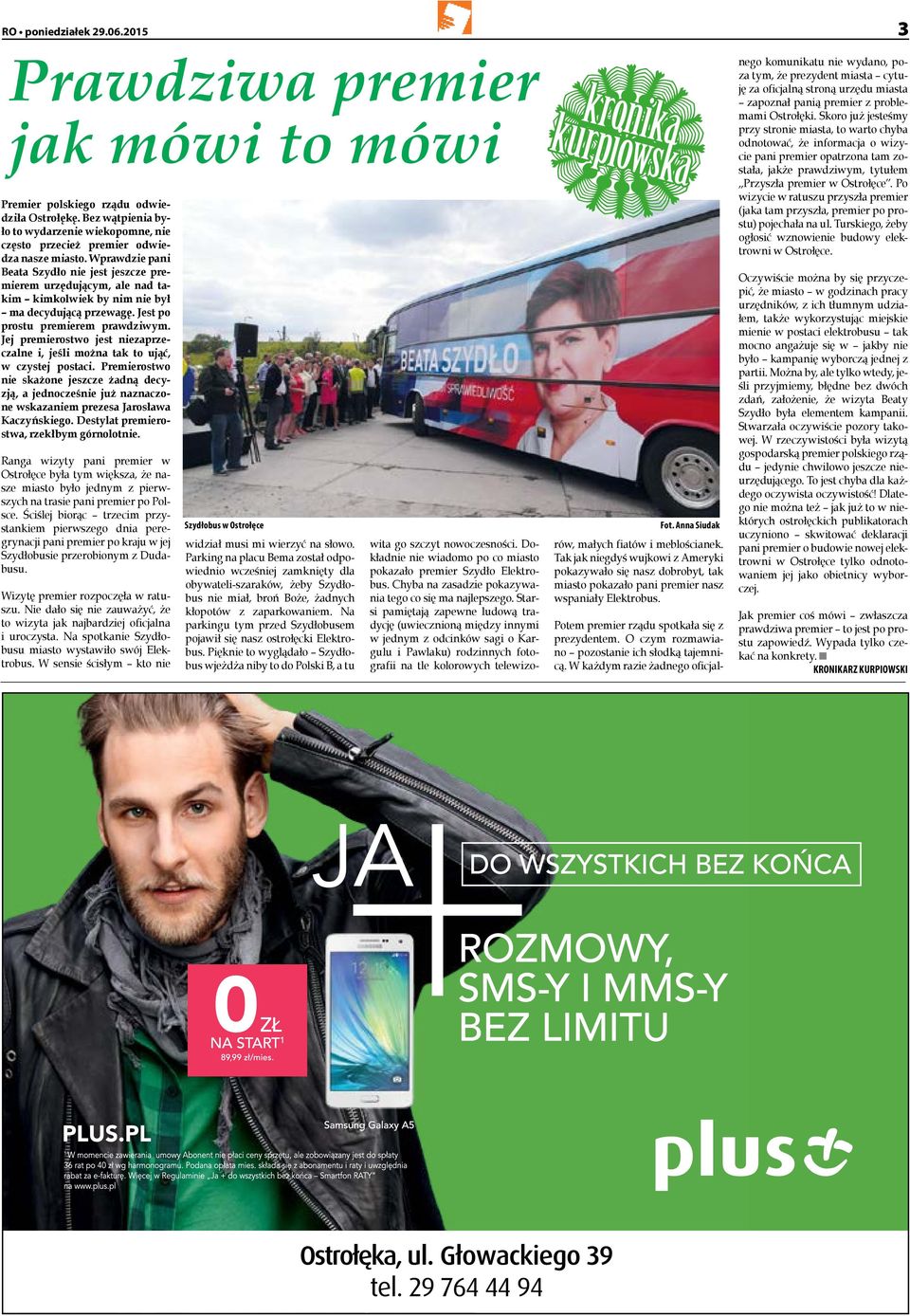 Wprawdzie pani Beata Szydło nie jest jeszcze premierem urzędującym, ale nad takim kimkolwiek by nim nie był ma decydującą przewagę. Jest po prostu premierem prawdziwym.