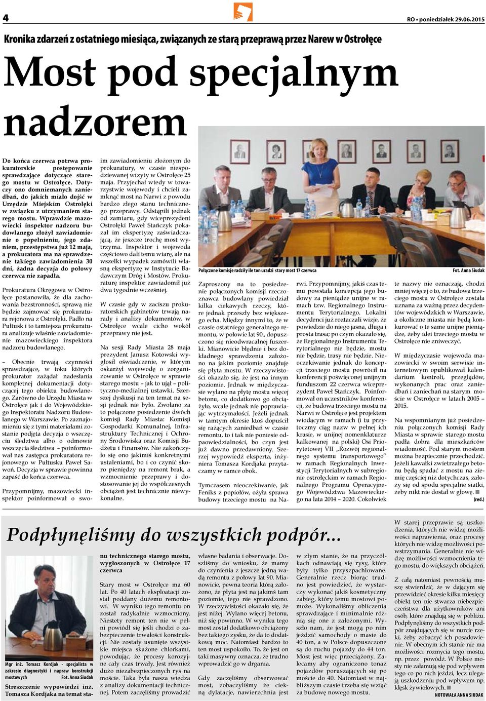 dotyczące starego mostu w Ostrołęce. Dotyczy ono domniemanych zaniedbań, do jakich miało dojść w Urzędzie Miejskim Ostrołęki w związku z utrzymaniem starego mostu.