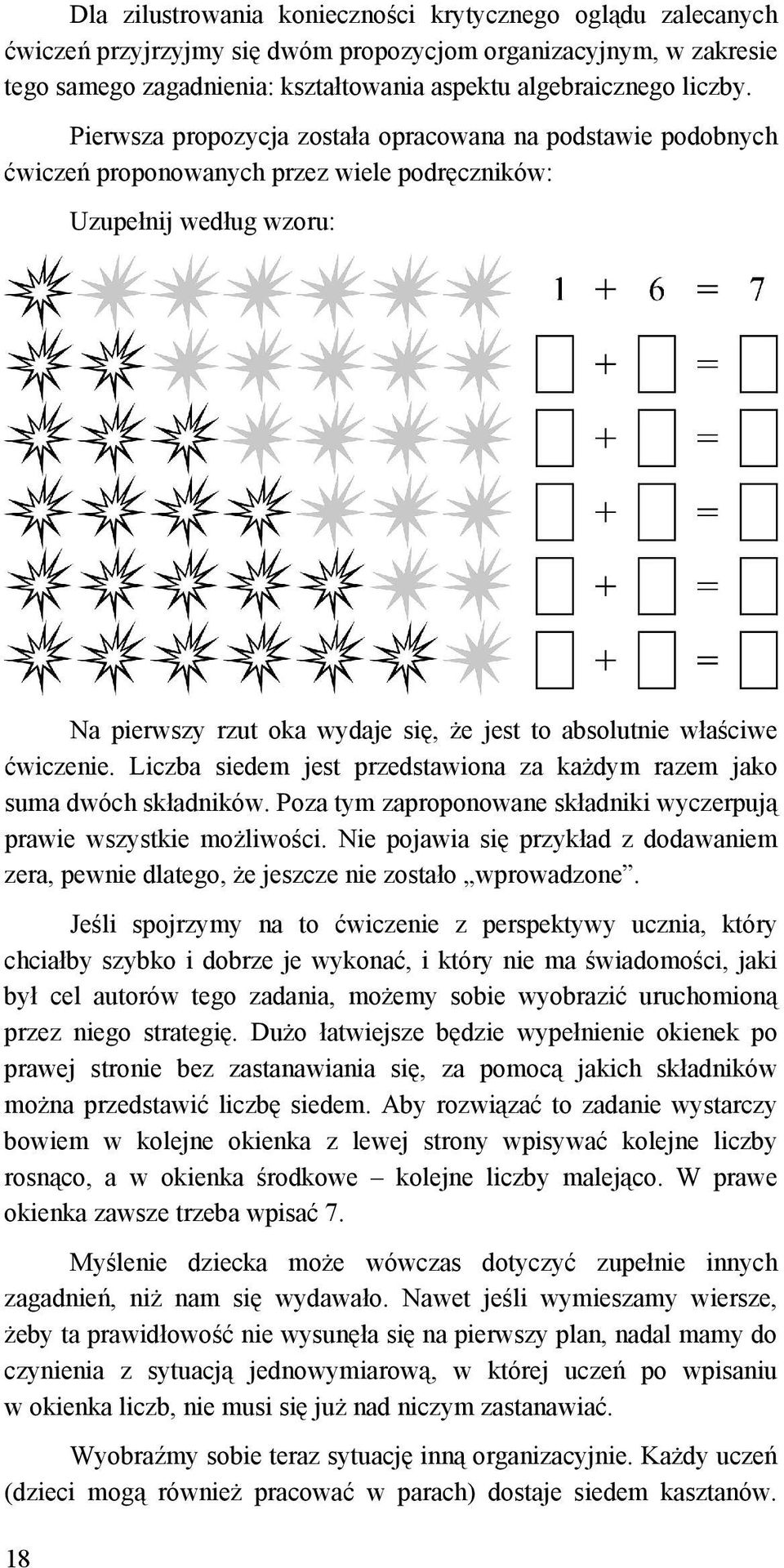 ćwiczenie. Liczba siedem jest przedstawiona za każdym razem jako suma dwóch składników. Poza tym zaproponowane składniki wyczerpują prawie wszystkie możliwości.