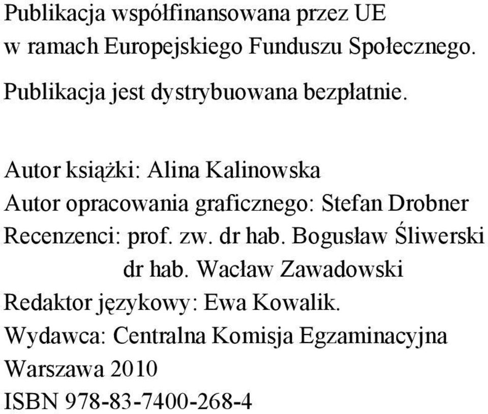 Autor książki: Alina Kalinowska Autor opracowania graficznego: Stefan Drobner Recenzenci: prof.