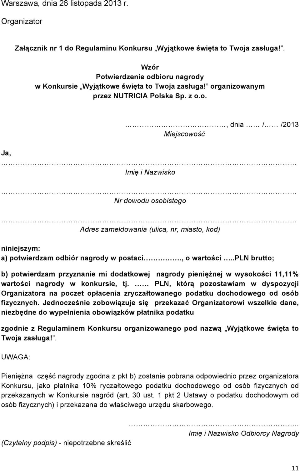 , o wartości..pln brutto; b) potwierdzam przyznanie mi dodatkowej nagrody pieniężnej w wysokości 11,11% wartości nagrody w konkursie, tj.
