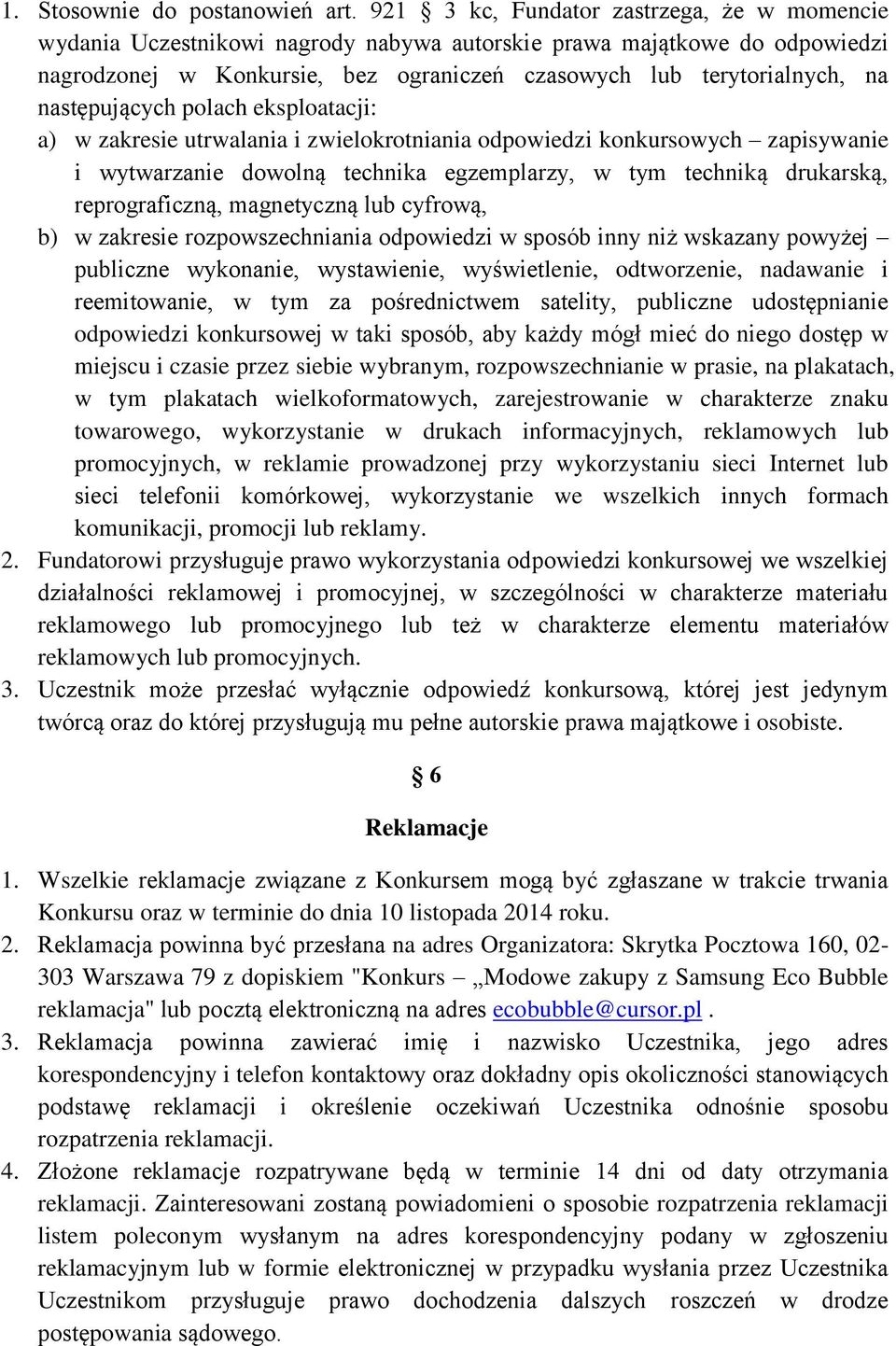 następujących polach eksploatacji: a) w zakresie utrwalania i zwielokrotniania odpowiedzi konkursowych zapisywanie i wytwarzanie dowolną technika egzemplarzy, w tym techniką drukarską,